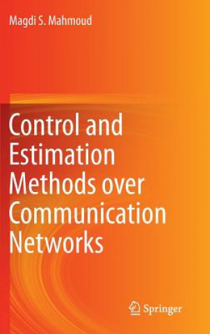 Könyv Control and Estimation Methods over Communication Networks Magdi S. Mahmoud