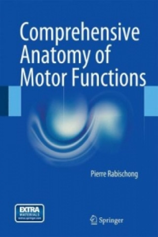 Kniha Comprehensive Anatomy of Motor Functions Pierre Rabischong