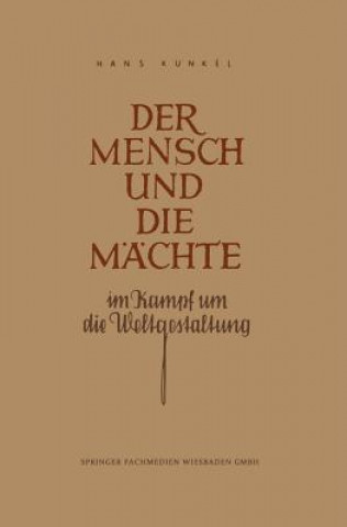 Книга Mensch Und Die Machte Im Kampf Um Die Weltgestaltung Hans Künkel