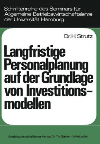 Könyv Langfristige Personalplanung Auf Der Grundlage Von Investitionsmodellen Harald Strutz