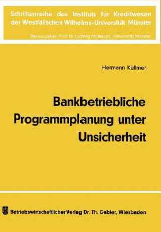 Kniha Bankbetriebliche Programmplanung Unter Unsicherheit Hermann Küllmer