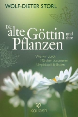 Könyv Die alte Göttin und ihre Pflanzen Wolf-Dieter Storl