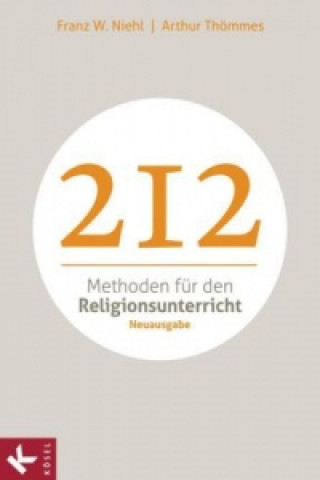 Kniha 212 Methoden für den Religionsunterricht Franz W. Niehl