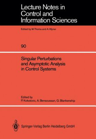 Kniha Singular Perturbations and Asymptotic Analysis in Control Systems Petar V. Kokotovic