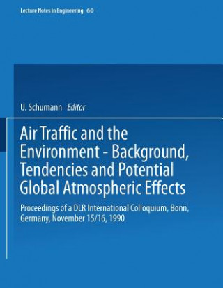 Book Air Traffic and the Environment - Background, Tendencies and Potential Global Atmospheric Effects Ulrich Schumann