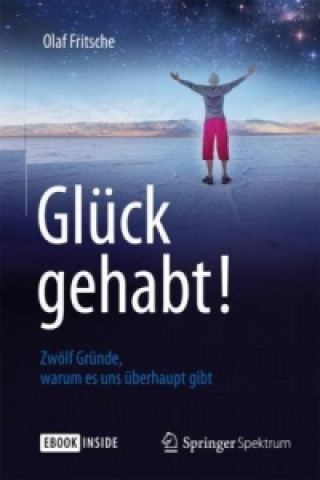 Książka Gluck gehabt! Zwolf Grunde, warum es uns uberhaupt gibt Olaf Fritsche