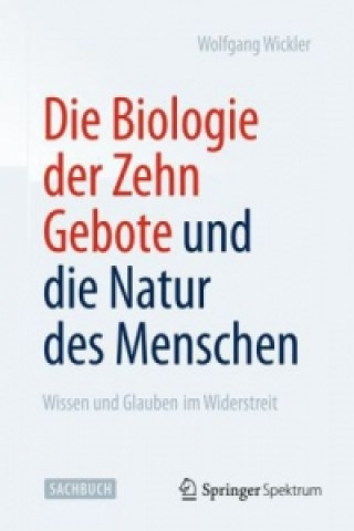 Knjiga Die Biologie der Zehn Gebote und die Natur des Menschen Wolfgang Wickler