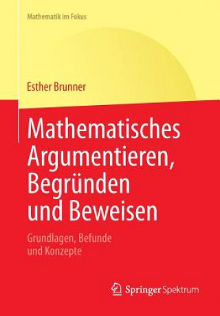 Kniha Mathematisches Argumentieren, Begrunden Und Beweisen Esther Brunner
