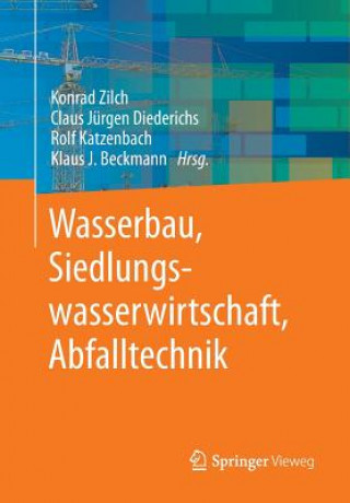 Książka Wasserbau, Siedlungswasserwirtschaft, Abfalltechnik Konrad Zilch