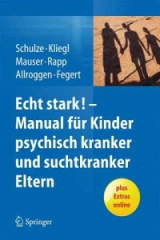 Book ECHT STARK! Ein Manual fur die Arbeit mit Kindern psychisch kranker und suchtkranker Eltern Ulrike Schulze