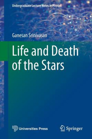 Carte Life and Death of the Stars Ganesan Srinivasan