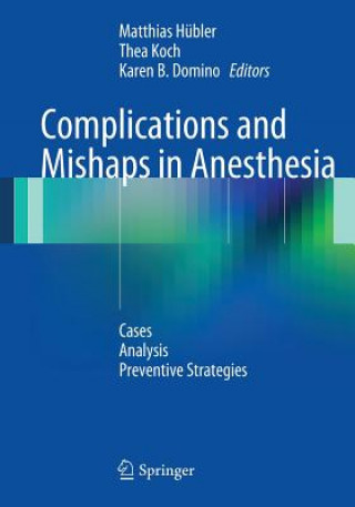 Könyv Complications and Mishaps in Anesthesia Matthias Hübler