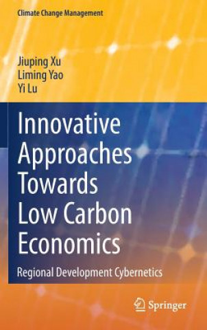 Kniha Innovative Approaches Towards Low Carbon Economics Jiuping Xu