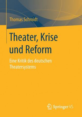 Könyv Das deutsche Theatersystem eine kritische Analyse Thomas Schmidt