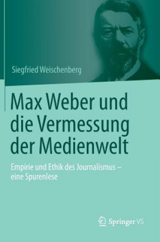 Carte Max Weber Und Die Vermessung Der Medienwelt Siegfried Weischenberg