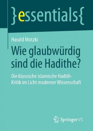 Könyv Wie Glaubwurdig Sind Die Hadithe? Harald Motzki
