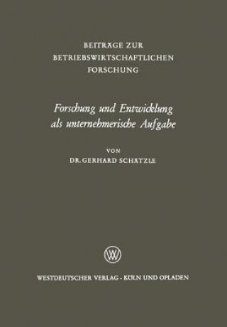 Kniha Forschung Und Entwicklung ALS Unternehmerische Aufgabe Gerhard Schätzle