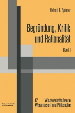 Kniha Begrundung, Kritik Und Rationalitat Helmut F. Spinner