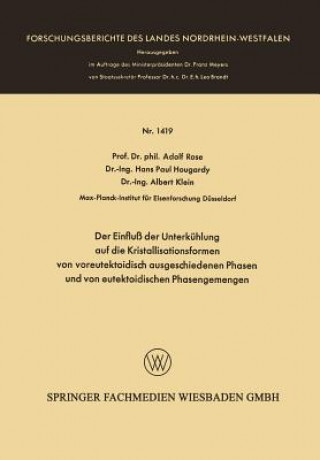 Knjiga Einflu  Der Unterk hlung Auf Die Kristallisationsformen Von Voreutektoidisch Ausgeschiedenen Phasen Und Von Eutektoidischen Phasengemengen Adolf Rose