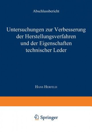 Carte Untersuchungen Zur Verbesserung Der Herstellungsverfahren Und Der Eigenschaften Technischer Leder Hans Herfeld
