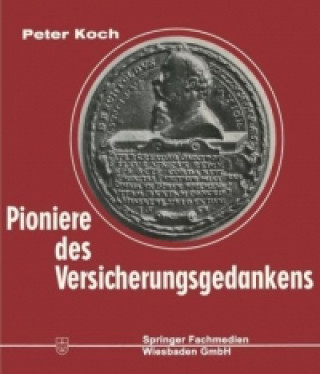 Kniha Pioniere Des Versicherungsgedankens Peter Koch