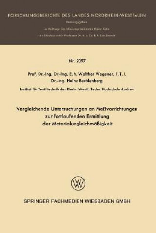 Könyv Vergleichende Untersuchungen an Messvorrichtungen Zur Fortlaufenden Ermittlung Der Materialungleichmassigkeit Walter Wegener