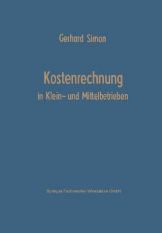 Kniha Kostenrechnung in Klein- Und Mittelbetrieben Gerhard Simon