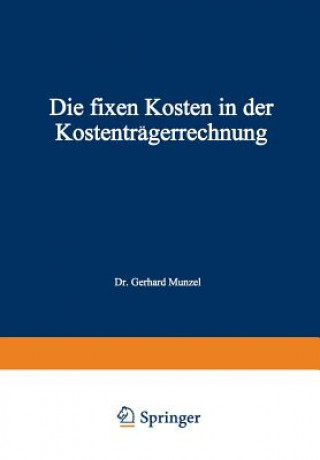 Könyv Die Fixen Kosten in Der Kostentr gerrechnung Gerhard Munzel