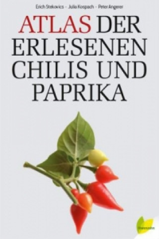 Kniha Atlas der erlesenen Chilis und Paprika Erich Stekovics