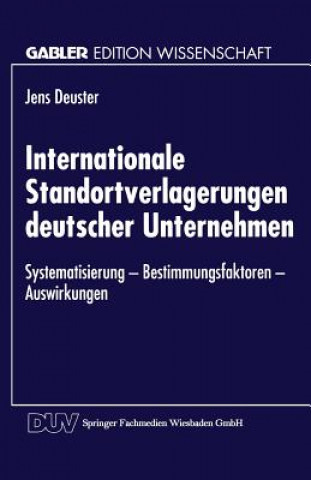 Könyv Internationale Standortverlagerungen Deutscher Unternehmen Jens Deuster