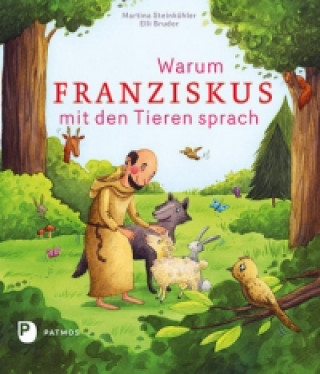 Książka Warum Franziskus mit den Tieren sprach Martina Steinkühler