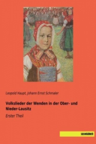 Książka Volkslieder der Wenden in der Ober- und Nieder-Lausitz Leopold Haupt