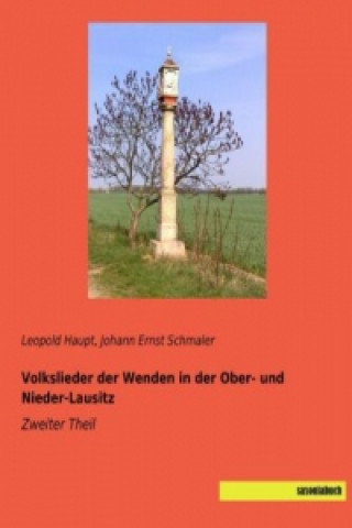 Kniha Volkslieder der Wenden in der Ober- und Nieder-Lausitz Leopold Haupt