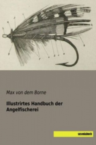 Książka Illustrirtes Handbuch der Angelfischerei Max von dem Borne