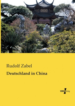 Könyv Deutschland in China Rudolf Zabel