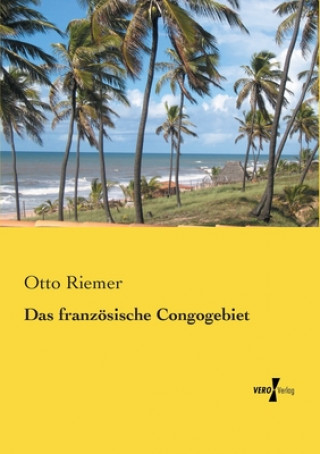 Carte franzoesische Congogebiet Otto Riemer