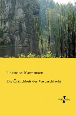 Könyv OErtlichkeit der Varusschlacht Theodor Mommsen