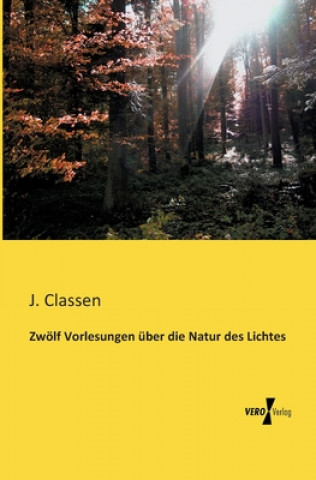 Kniha Zwoelf Vorlesungen uber die Natur des Lichtes J. Classen