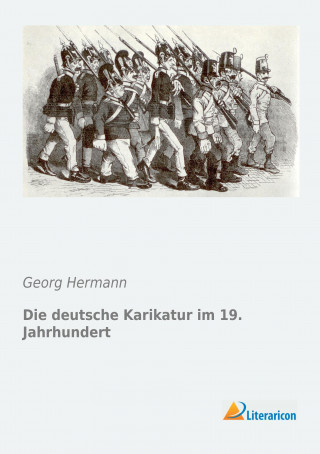 Книга Die deutsche Karikatur im 19. Jahrhundert Georg Hermann