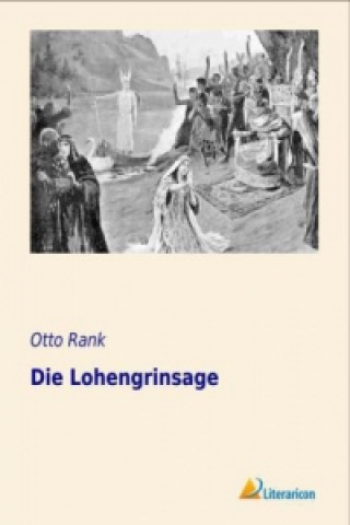Carte Die Lohengrinsage Otto Rank