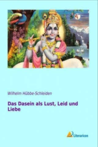 Carte Das Dasein als Lust, Leid und Liebe Wilhelm Hübbe-Schleiden