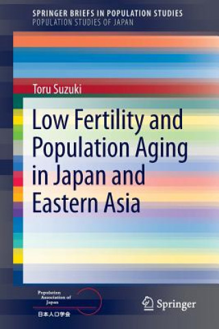 Kniha Low Fertility and Population Aging in Japan and Eastern Asia Toru Suzuki