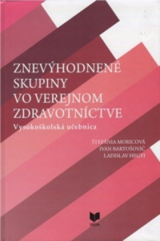 Książka Znevýhodnené skupiny vo verejnom zdravotníctve Štefánia Moricová