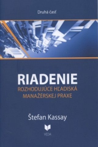 Kniha Riadenie 2 Rozhodujúce hľadiská manažérskej praxe Štefan Kassay