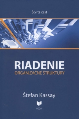 Könyv Riadenie 4 Organizačné štruktúry Štefan Kassay