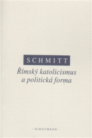 Könyv Římský katolicismus a politická forma Carl Schmitt