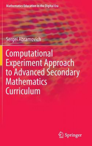 Könyv Computational Experiment Approach to Advanced Secondary Mathematics Curriculum Sergei Abramovich