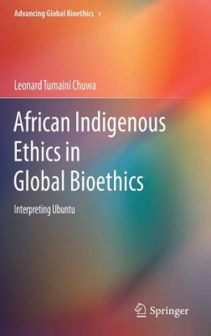 Könyv African Indigenous Ethics in Global Bioethics Leonard Tumaini Chuwa
