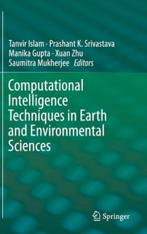 Kniha Computational Intelligence Techniques in Earth and Environmental Sciences Tanvir Islam