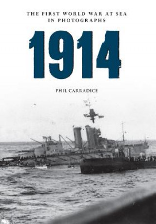 Kniha 1914 the First World War at Sea in Photographs Phil Carradice